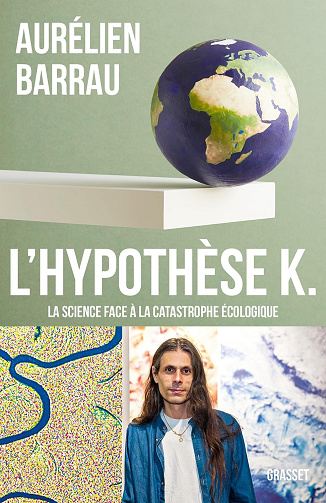 L'Hypothèse K: La science face à la catastrophe écologique - Aurélien Barrau (2023)
