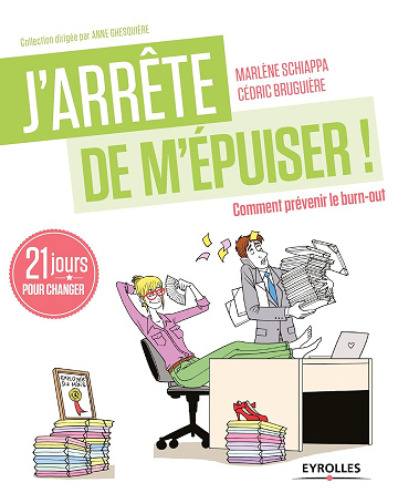 J'arrête de m'épuiser ! Comment prévenir le burn-out -  Cédric Bruguière , Marlène Schiappa (2015)