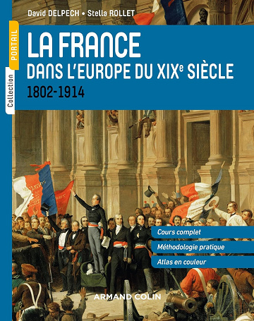 La France dans l'Europe du XIXe siècle.1802-1914 - David Delpech, Stella Rollet (2017)