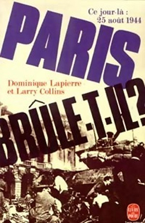 Paris brûle- t-il ? - Dominique Lapierre, Larry Collins (1964)