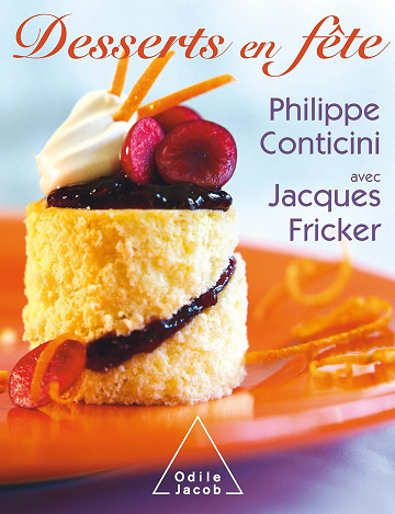 Desserts en fête - Philippe Conticini , (2007)