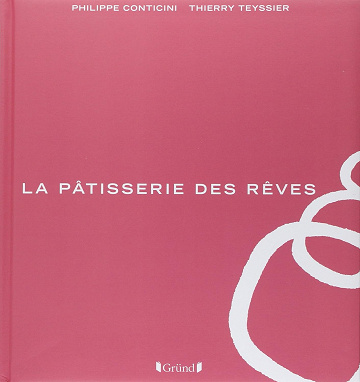 La pâtisserie des rêves - Philippe Conticini (2012)