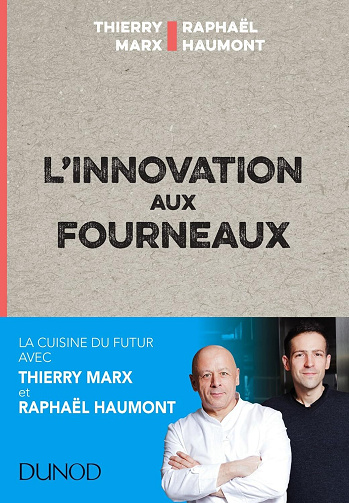 L'innovation aux fourneaux - Raphaël Haumont, Thierry Marx (2016)