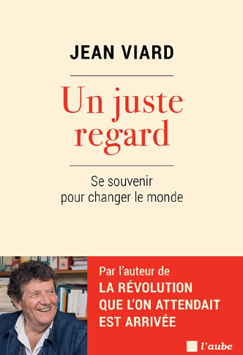 Un juste regard : Se souvenir pour changer le monde - Jean Viard (2023)
