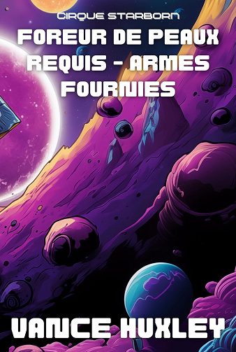 Foreur de peaux requis - Armes fournies: Cirque Starborn - Vance Huxley (2024)