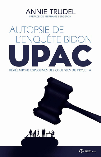 Autopsie de l'enquête bidon - UPAC - Annie Trudel (2022)