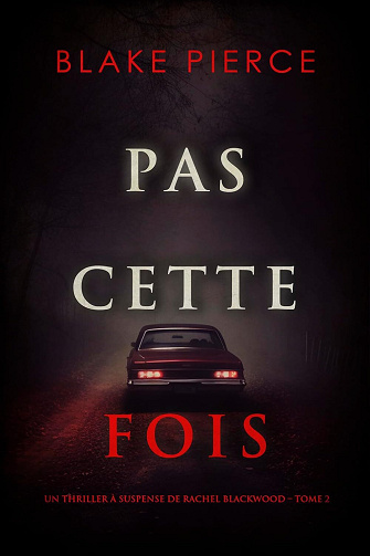 Rachel Blackwood, Tome 2 : Pas cette fois - Blake Pierce (2024)