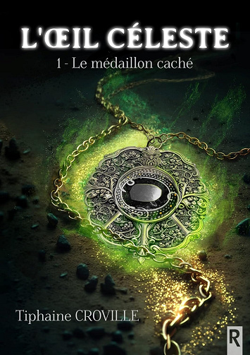 L'oeil céleste, Tome 1 : Le médaillon caché - Tiphaine Croville (2023)