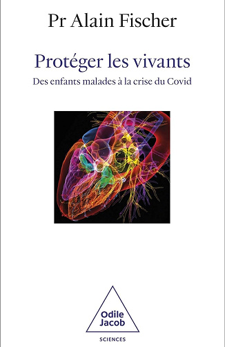 Protéger les vivants : Des enfants malades à la crise du Covid - Alain Fischer (2024)