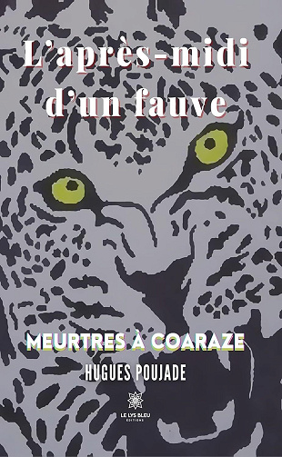 L'après-midi d'un fauve - Meurtres à Coaraze - Hugues Poujade (2021)