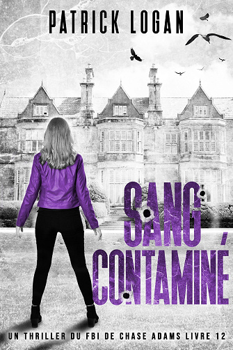 Un thriller du FBI par Chase Adams, Tome 12 : Sang contaminé - Patrick Logan (2024)