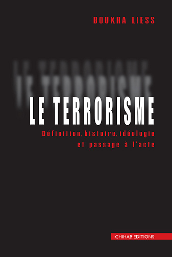 Le terrorisme : Définition, histoire et passage à l’acte - Liess Boukra (2022)