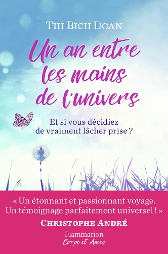 Un an entre les mains de l'univers: Et si vous décidiez vraiment de lâcher prise ? -  Thi Bich Doan (2018)
