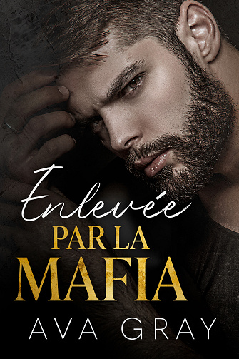 La Mafia Milliardaire, Tome 2 : Enlevée par la mafia - Ava Gray (2024)