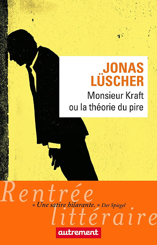 Monsieur Kraft ou La théorie du pire -  Jonas Lüscher (2017)