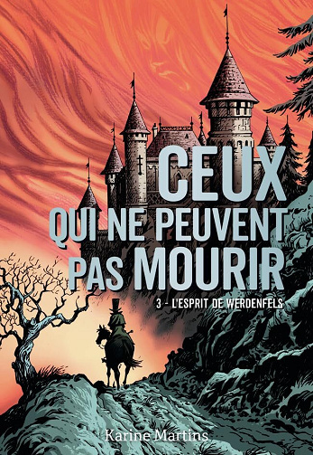 Ceux qui ne peuvent pas mourir, Tome 3 : L'esprit de Werdenfels - Karine Martins (2024)