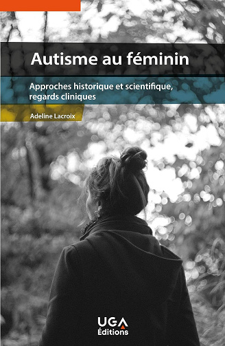 Autisme au féminin: Approches historique et scientifique, regards cliniques - Adeline Lacroix (2023)