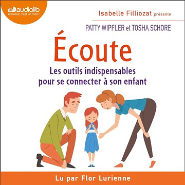 Écoute: Les outils indispensables pour se connecter à son enfant - Patty Wipfler (2023)