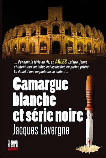 Camargue blanche et série noire - Jacques Lavergne