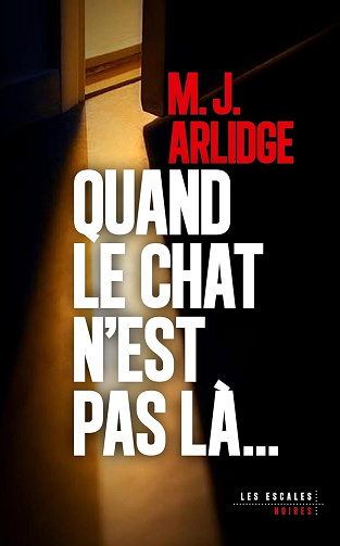 Quand le chat n'est pas là... - M. J. Arlidge (2024)