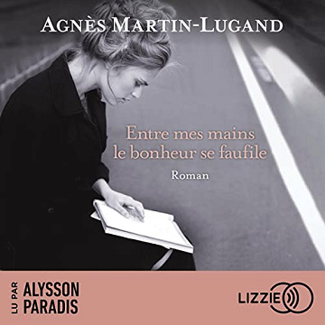 Entre mes mains le bonheur se faufile - Agnès Martin-Lugand (2023)
