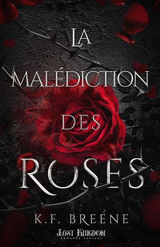La malédiction des roses: Dark Fairytales, T1 - K.F. Breene