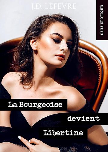 La Bourgeoise devient Libertine // Intégrale -  J.D. Lefevre (2022)
