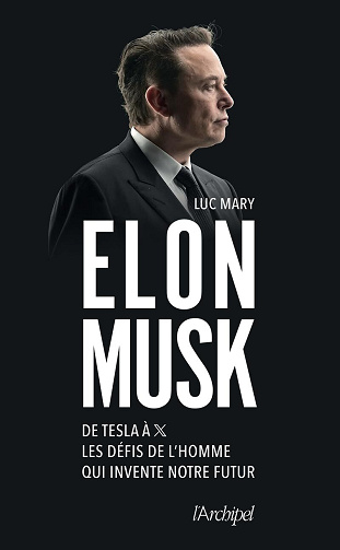 Elon Musk. De Tesla à X, les défis de l'homme qui invente notre futur - Luc Mary (2024)