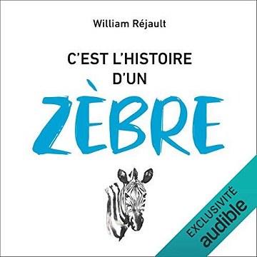 C'est l'histoire d'un zèbre - William Réjault