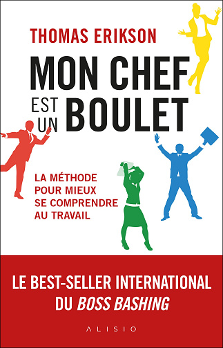 Mon chef est un boulet : La méthode pour mieux se comprendre au travail - Thomas Erikson (2021)