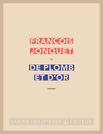 De plomb et d'or - François Jonquet (2024)