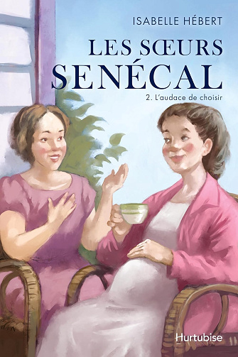 Les Sœurs Senécal - Tome 2: L'audace de choisir - Isabelle Hébert (2024)