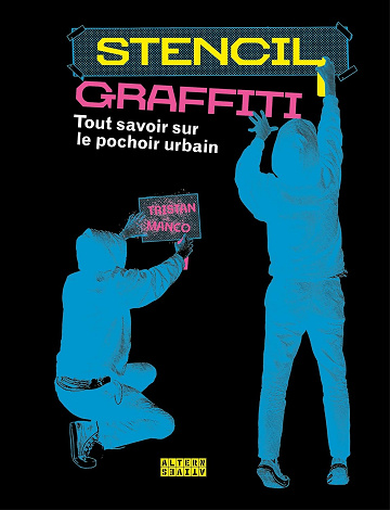 Stencil graffiti: Tout savoir sur le pochoir urbain - Tristan Manco (2020)