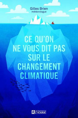 Ce qu'on ne vous dit pas sur le changement climatique - Gilles Brien (2017)