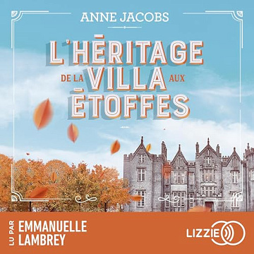 L'héritage de la villa aux étoffes: La Villa Aux Etoffes 3 - Anne Jacobs