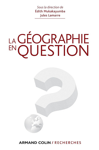 La géographie en question - Jules Lamarre, Edith Mukakayumba (2012)