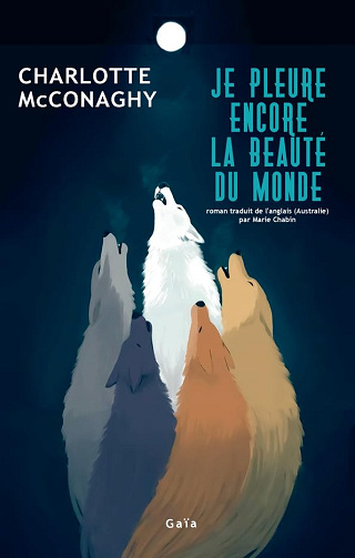 Je pleure encore la beauté du monde - Charlotte Mcconaghy