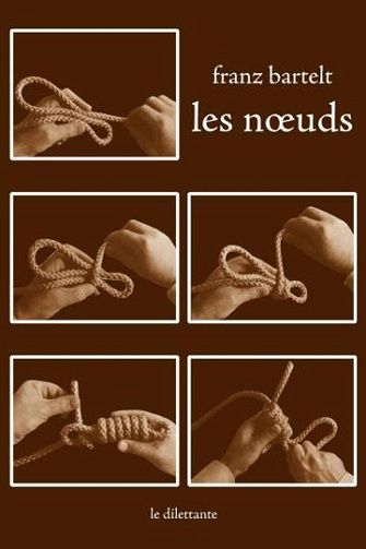 Les nœuds - Franz Bartelt (2010)