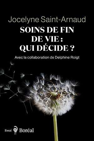 Soins de fin de vie : qui décide ? - Jocelyne Saint-Arnaud (2024)