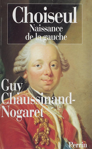 Choiseul: Naissance de la gauche - Guy Chaussinand-Nogaret