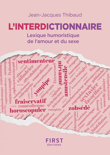 Jean-Jacques Thibaud - L'interdictionnaire - Premier lexique des mots-valises de l'amour et du sexe ! - Jean-Jacques Thibaud (2022)