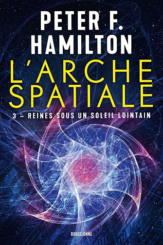 Peter F. Hamilton - L'Arche spatiale, T3 : Reines sous un soleil lointain -  Peter F. Hamilton (2024)