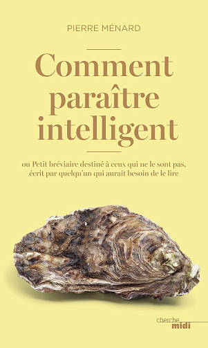 Comment paraître intelligent - Pierre Ménard (2015)