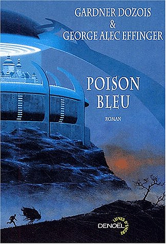 Gardner Dozois & George Alec Effinger - Poison bleu (2003)