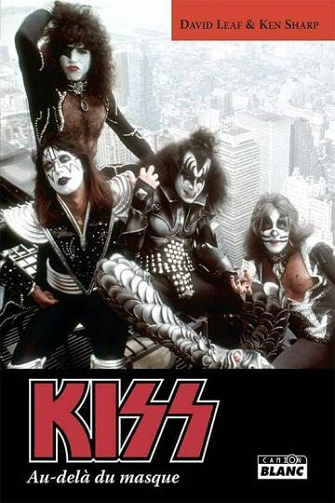 KISS : au-delà du masque - Ken Sharp, David Leaf (2011)