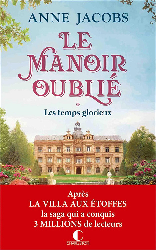 Le Manoir oublié, Tome 1 : Les temps glorieux - Anne Jacobs