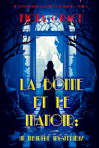Un cozy mystery La Bonne et le Manoir, Tome 1 : Un meurtre mystérieux - Fiona Grace (2024)