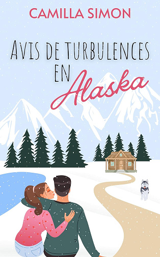 Avis de turbulences en Alaska - Camilla Simon (2024)