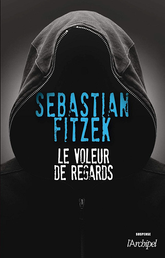 Le voleur de regards -  Sebastian Fitzek (2013)