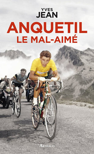 Anquetil le mal-aimé -  Yves Jean (2015)